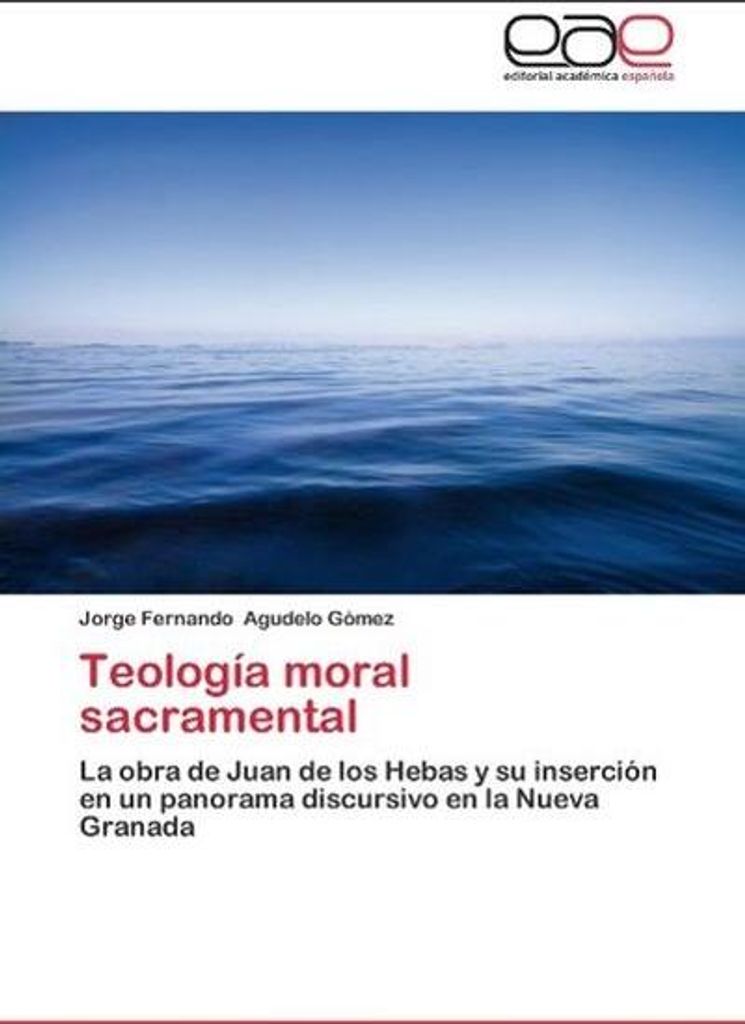 Agudelo Gómez, J: Teología moral sacramental