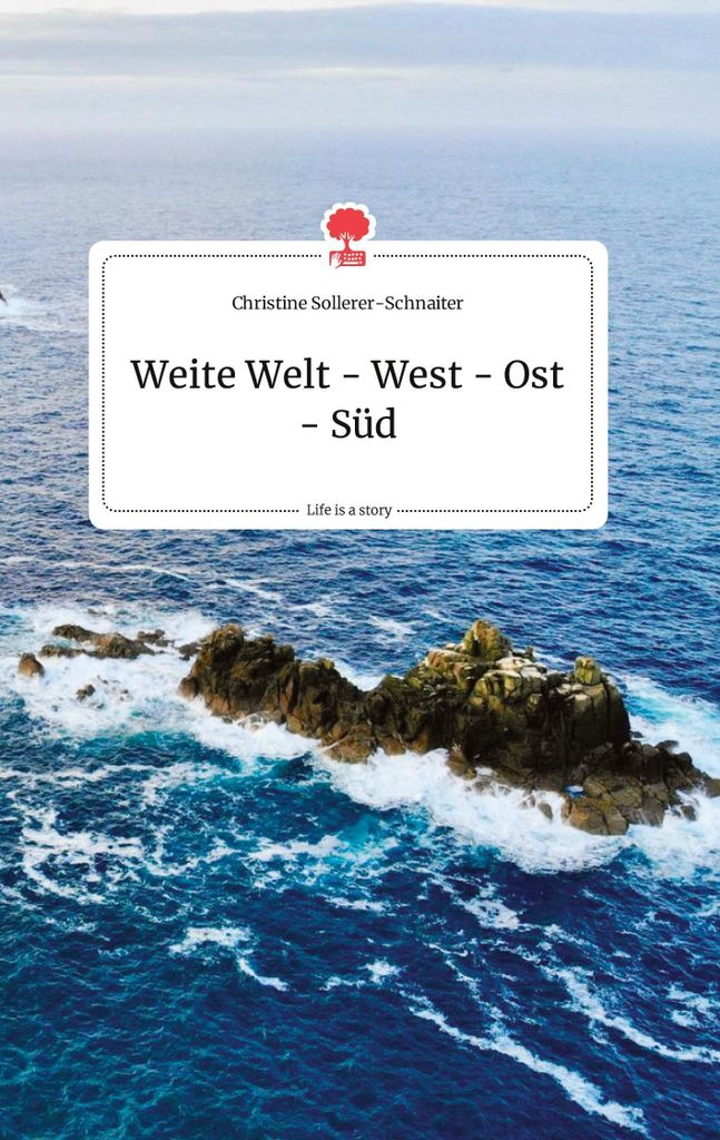 Weite Welt - West - Ost - Süd. Life is a Story - story.one