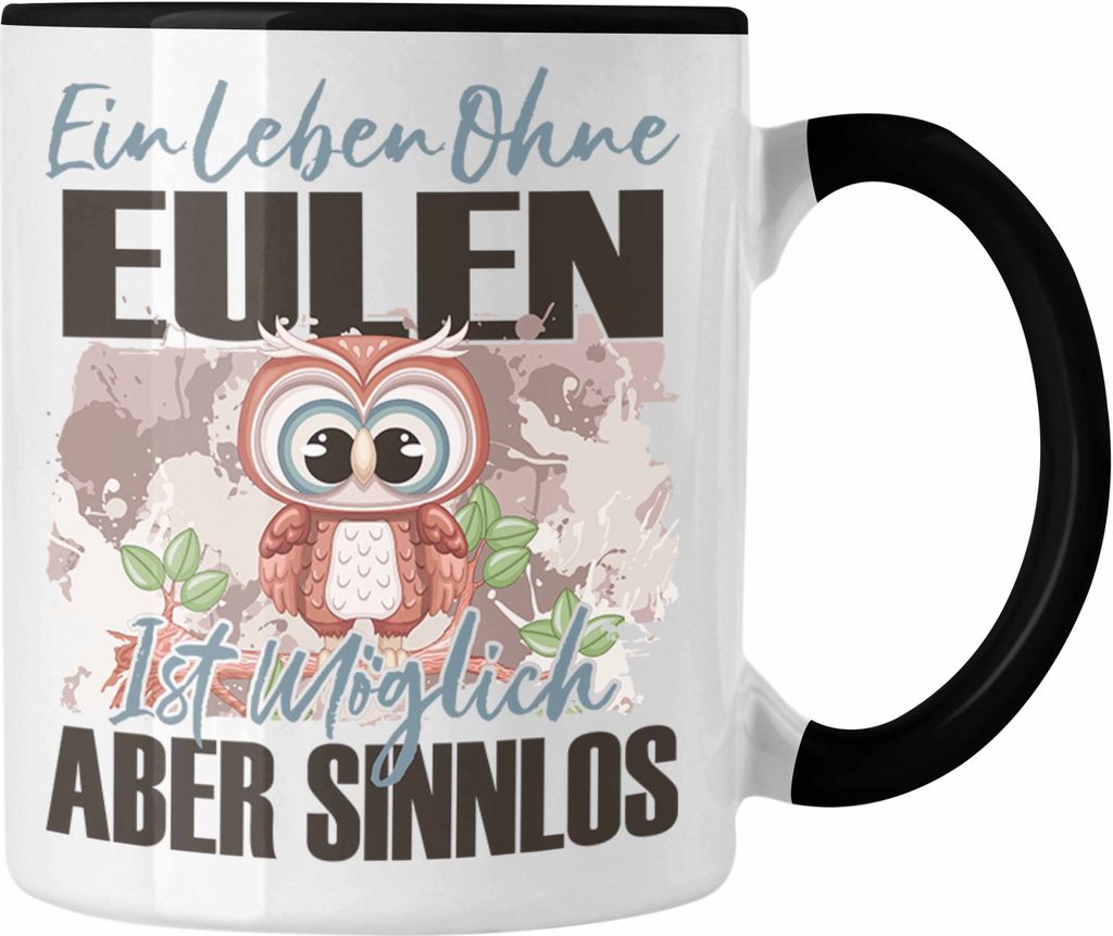Trendation - Eule Tasse Geschenk Spruch Eulen Liebhaber Geschenkidee Ein Leben Ohne Eulen (Schwarz)