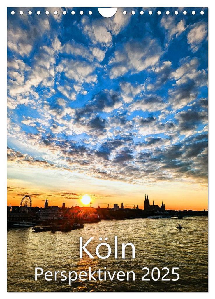 Köln - Perspektiven - Landmarks und andere Lieblingsorte (Wandkalender 2027 DIN A4 hoch), CALVENDO Monatskalender