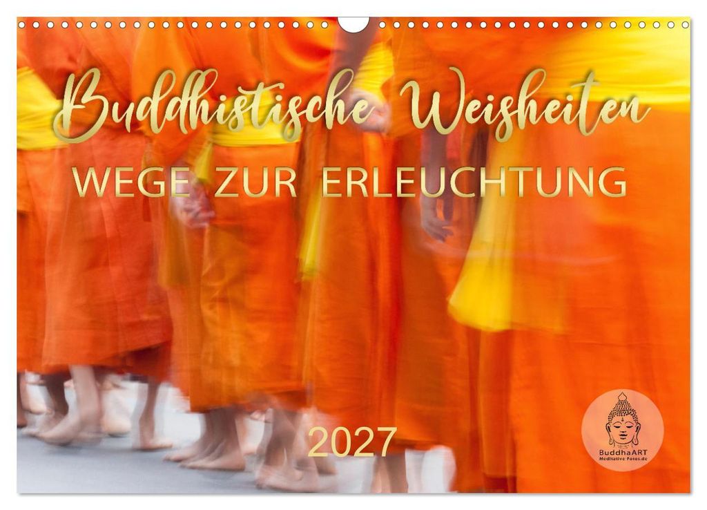 Buddhistische Weisheiten - Wege zur Erleuchtung (Wandkalender 2027 DIN A3 quer), CALVENDO Monatskalender