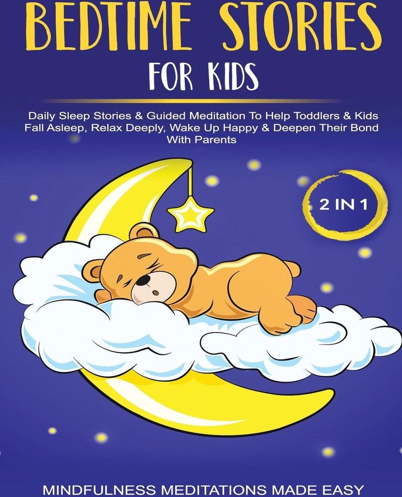 Bedtime Stories For Kids (2 in 1)Daily Sleep Stories& Guided Meditations To Help Kids & Toddlers Fall Asleep, Wake Up Happy& Deepen Their Bond With...