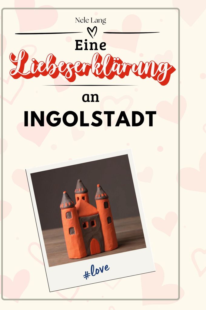 Eine Liebeserklärung an Ingolstadt