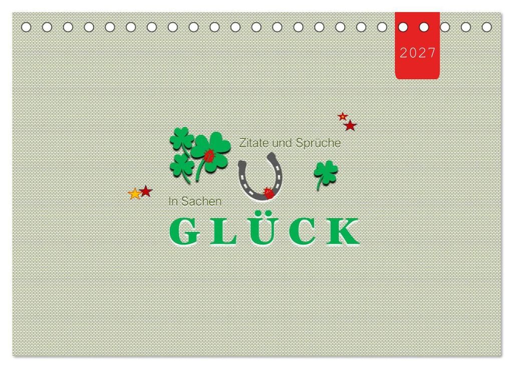 Zitate und Sprüche In Sachen GLÜCK (Tischkalender 2027 DIN A5 quer), CALVENDO Monatskalender