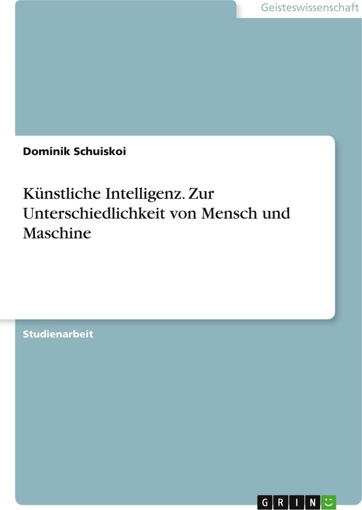 Künstliche Intelligenz. Zur Unterschiedlichkeit von Mensch und Maschine