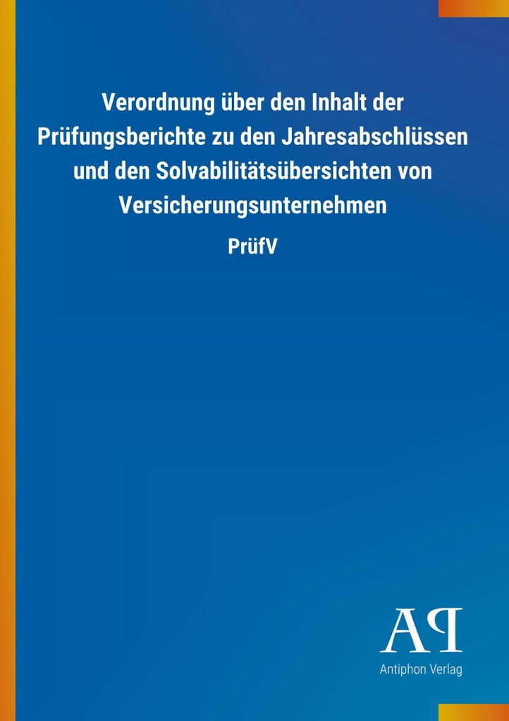 Verordnung über den Inhalt der Prüfungsberichte zu den Jahresabschlüssen und den Solvabilitätsübersichten von Versicherungsunternehmen