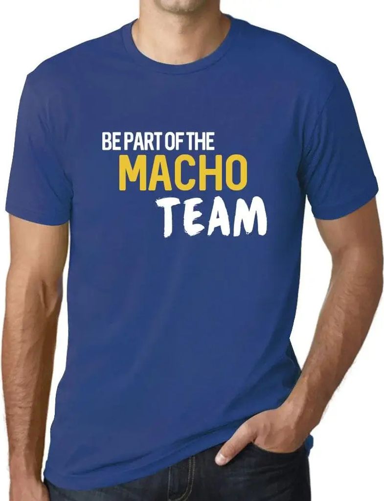 Herren Grafik T-Shirt Sei Teil des Macho-Teams – Be Part Of The Macho Team – Öko-Verantwortlich Vintage Jahrgang Kurzarm Lustige Druck Geburtstag