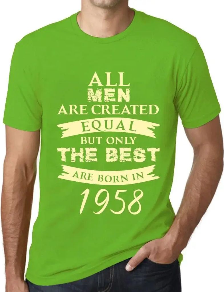 Herren Grafik T-Shirt Alle Menschen sind gleich aber nur die Besten werden 1958 geboren – All Men Are Created Equal but Only the Best Are Born in...