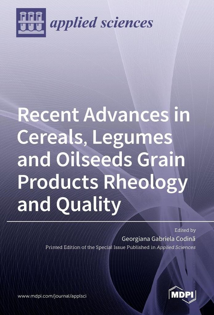Recent Advances in Cereals, Legumes and Oilseeds Grain Products Rheology and Quality