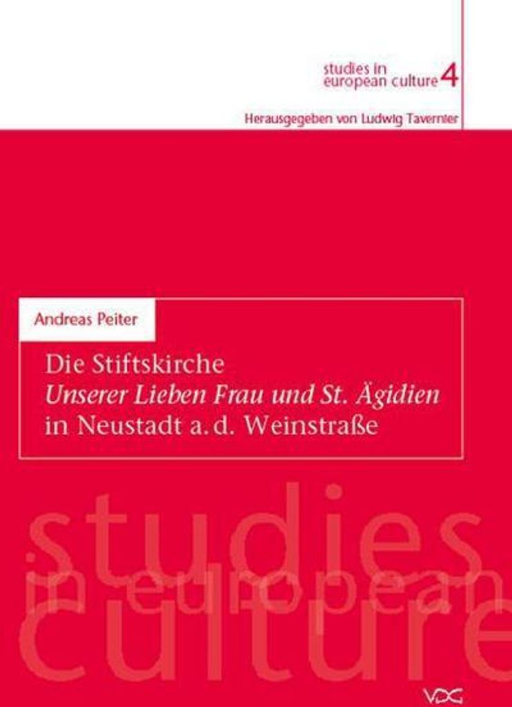 Die Stiftskirche Unserer Lieben Frau und St. Ägidien in Neustadt a. d. Weinstraße