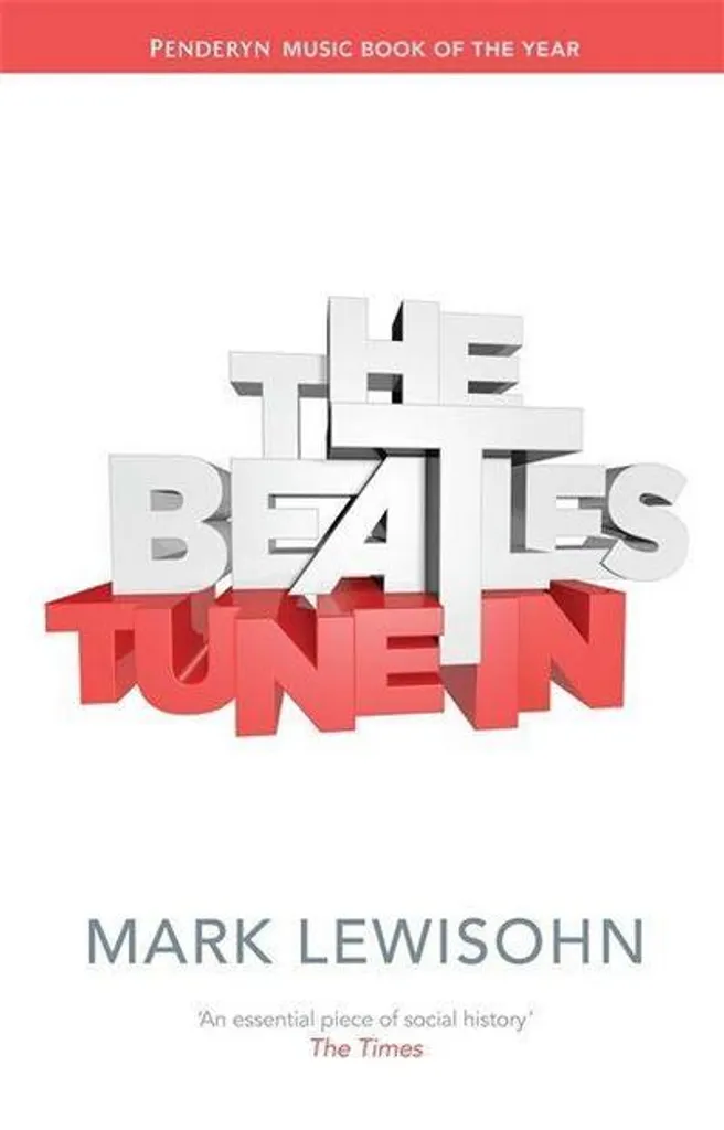 The Beatles - All These Years: Tune In Volume 1 - Biographie Mark Lewisohn