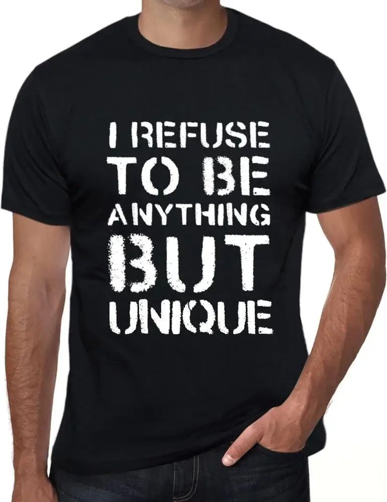 Herren Grafik T-Shirt Ich weigere mich etwas anderes als einzigartig zu sein – I Refuse To Be Anything But Unique – Öko-Verantwortlich Vintage