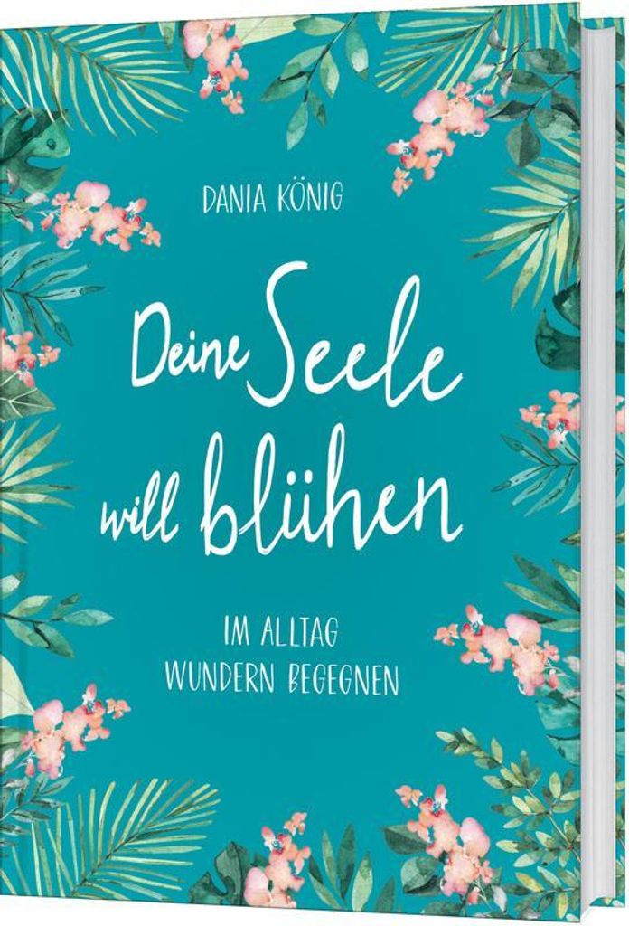 Deine Seele will blühen