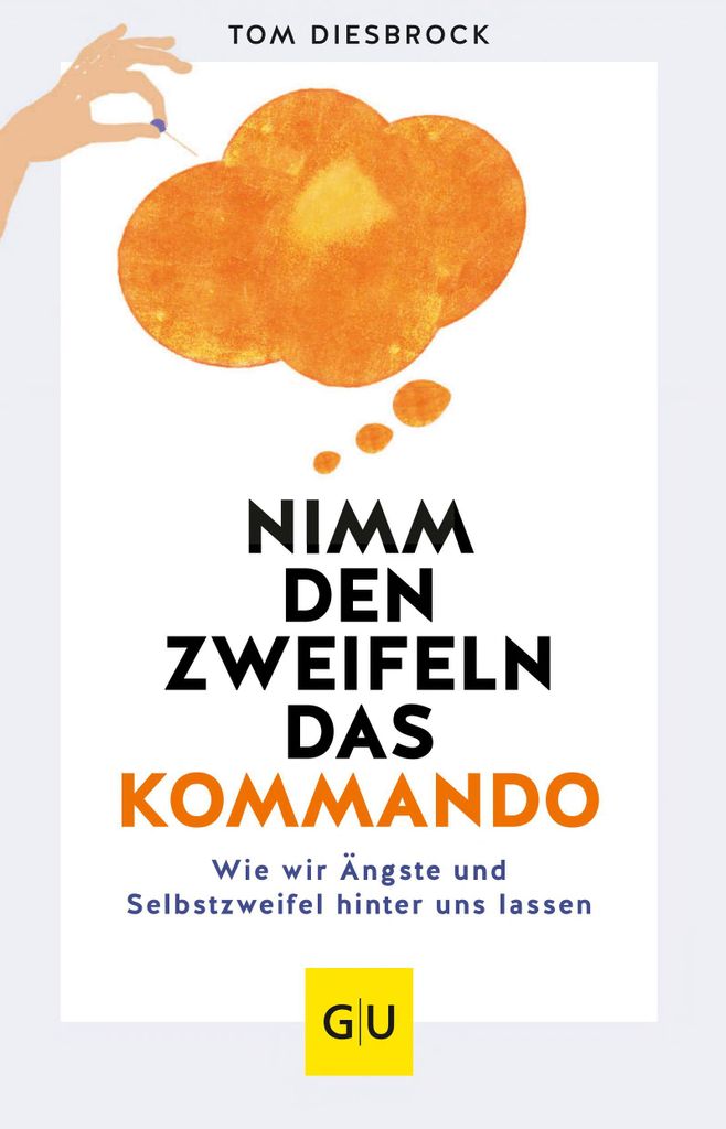 Nimm den Zweifeln das Kommando