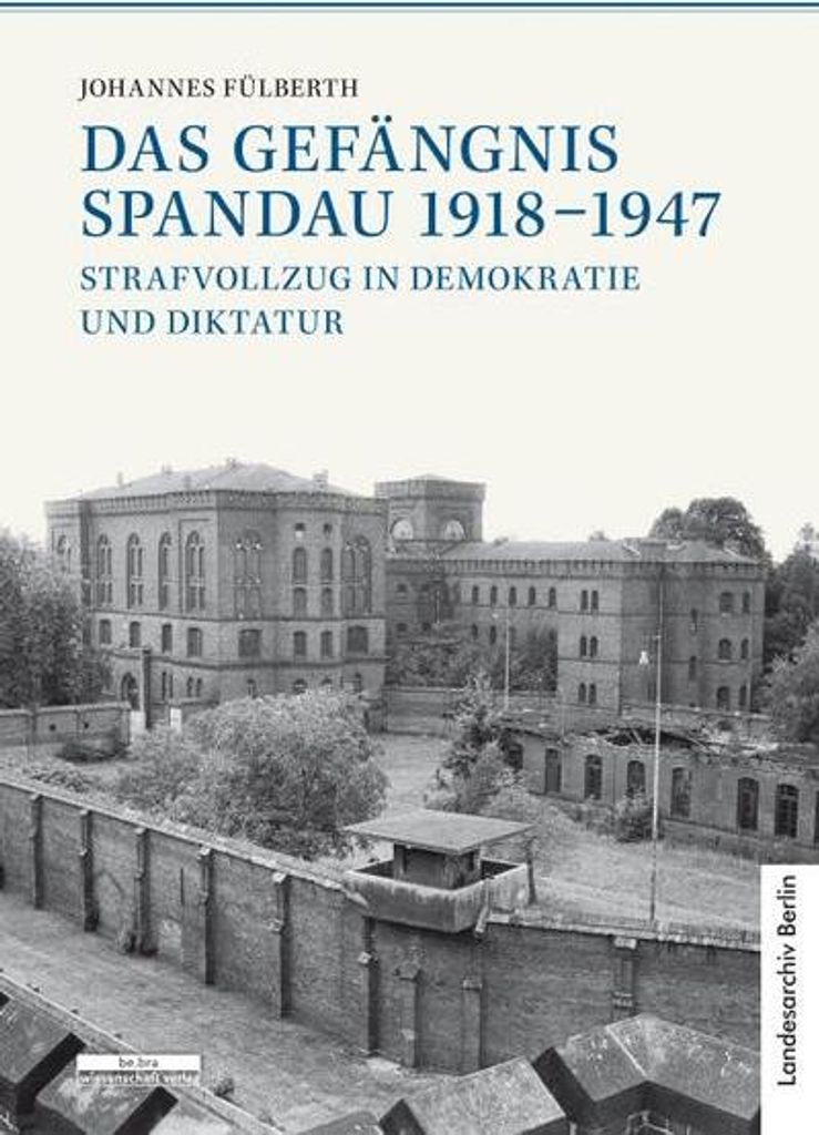 Das Gefängnis Spandau 1918-1947