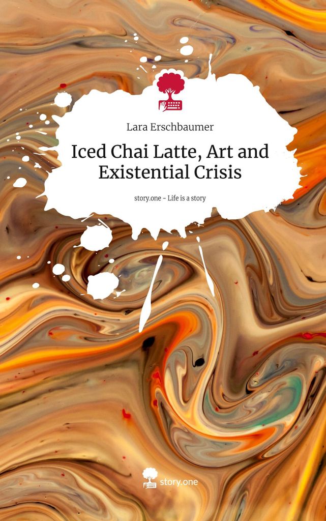 Iced Chai Latte, Art and Existential Crisis. Life is a Story - story.one