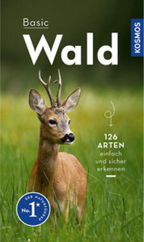 Basic Wald: 126 Arten einfach und sicher erkennen - In drei Schritten zur richtigen Art (Kosmos-Naturführer Basics)