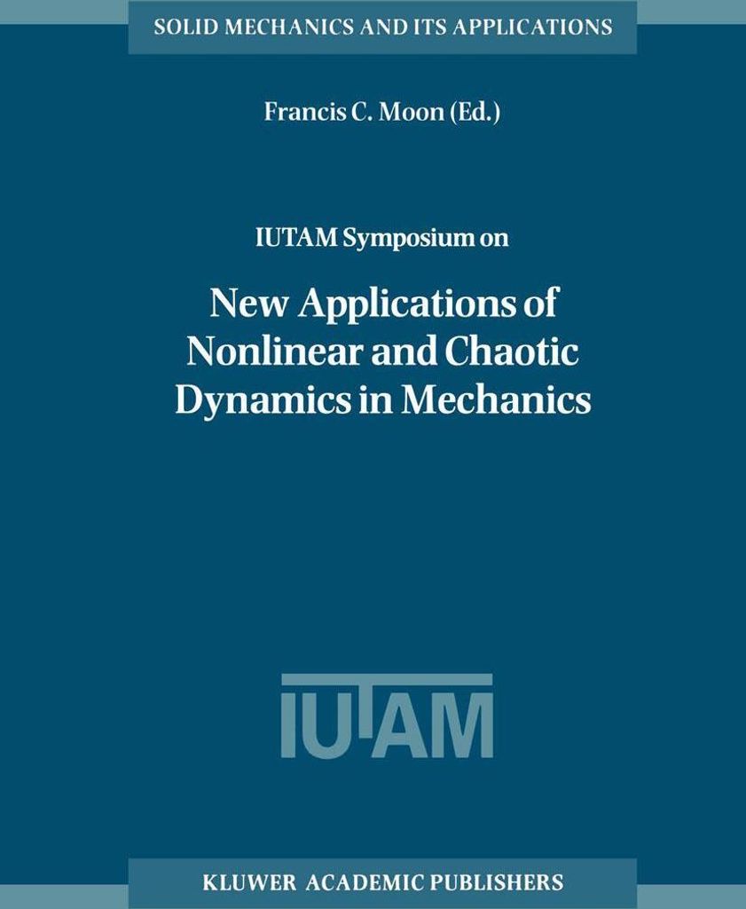 IUTAM Symposium on New Applications of Nonlinear and Chaotic Dynamics in Mechanics