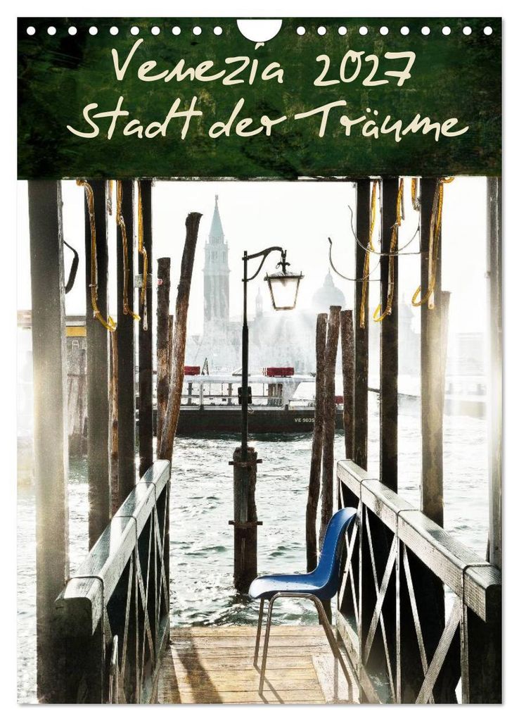 Venezia 2027 Stadt der Träume (Wandkalender 2027 DIN A4 hoch), CALVENDO Monatskalender