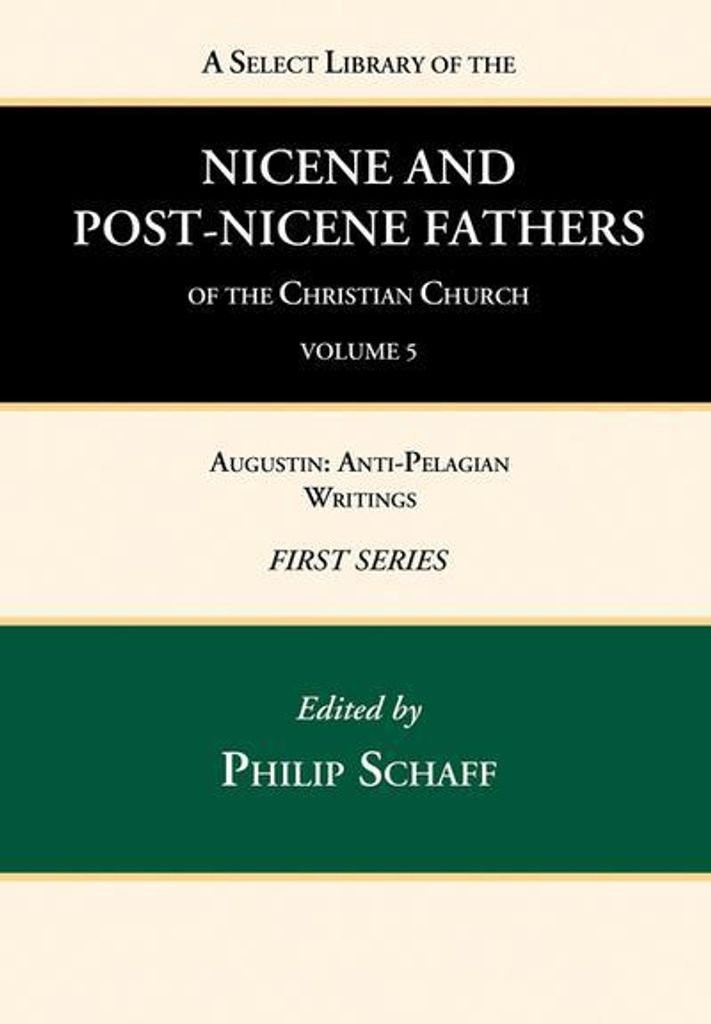 A Select Library of the Nicene and Post-Nicene Fathers of the Christian Church, First Series, Volume 5