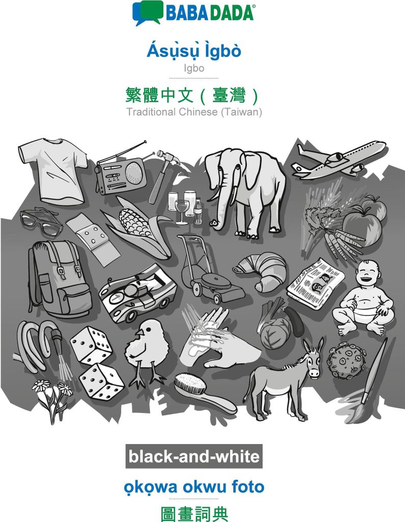 BABADADA black-and-white, Ás¿¿s¿¿ Ìgbò - Traditional Chinese (Taiwan) (in chinese script), ¿k¿wa okwu foto - visual dictionary (in chinese...