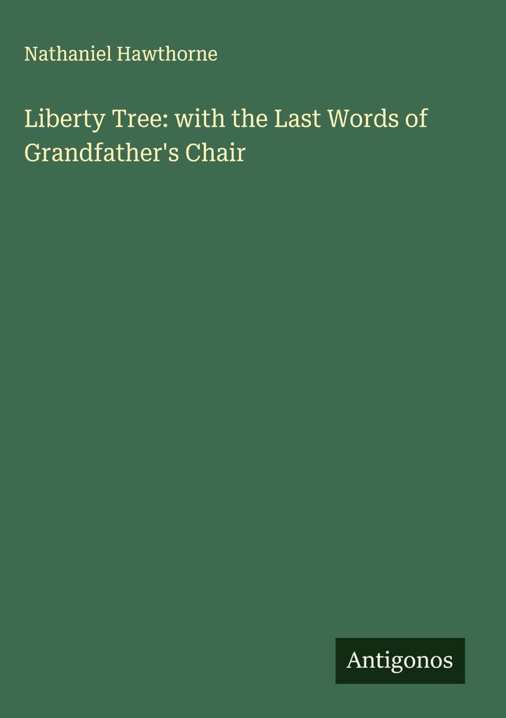 Liberty Tree: mit den letzten Worten von Grandfathers Chair