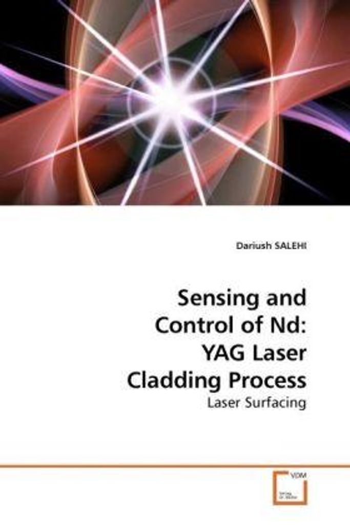 SALEHI, D: Sensing and Control of Nd: YAG Laser Cladding Pro