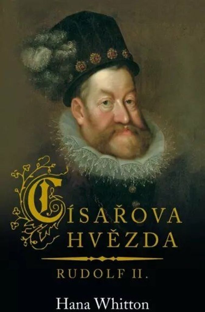 Císařova hvězda : Rudolf II. | Hana Parkánová-Whitton
