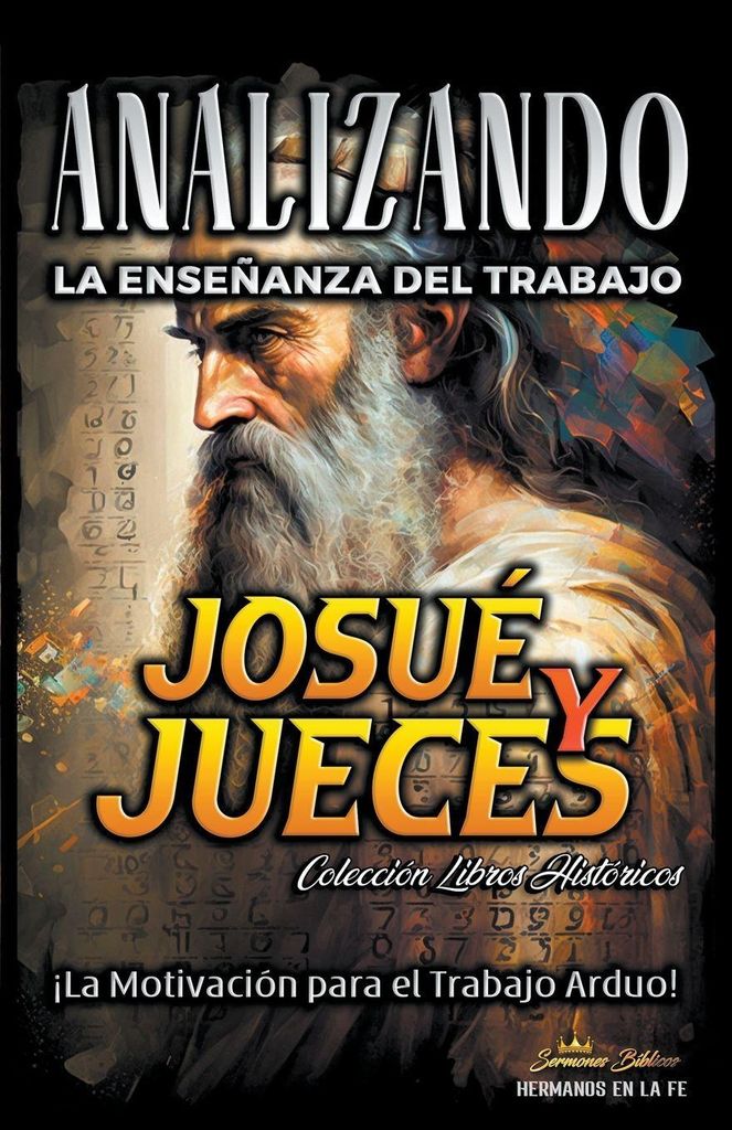 Analizando la Enseñanza del Trabajo en Josué y Jueces: ¡La Motivación para el Trabajo Arduo! (La Enseñanza del Trabajo en la Biblia, Band 6)