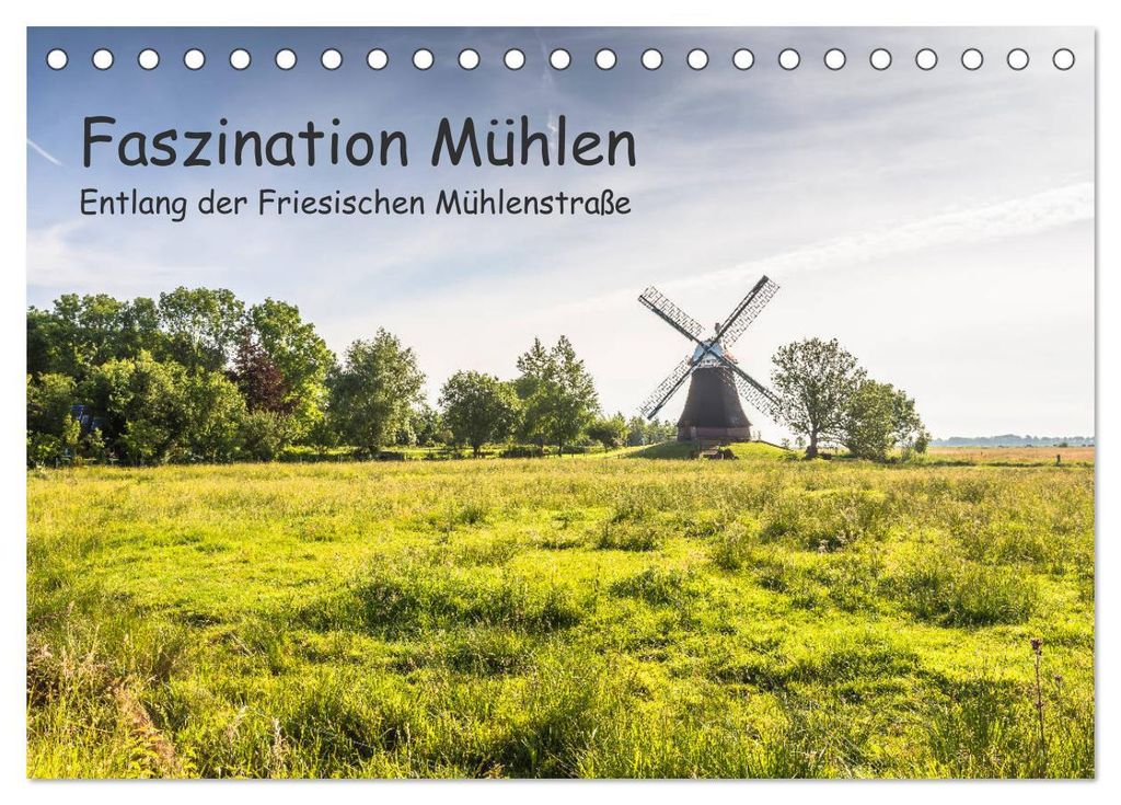 Faszination Windmühlen - Entlang der Ostfriesischen Mühlenstraße (Tischkalender 2027 DIN A5 quer), CALVENDO Monatskalender