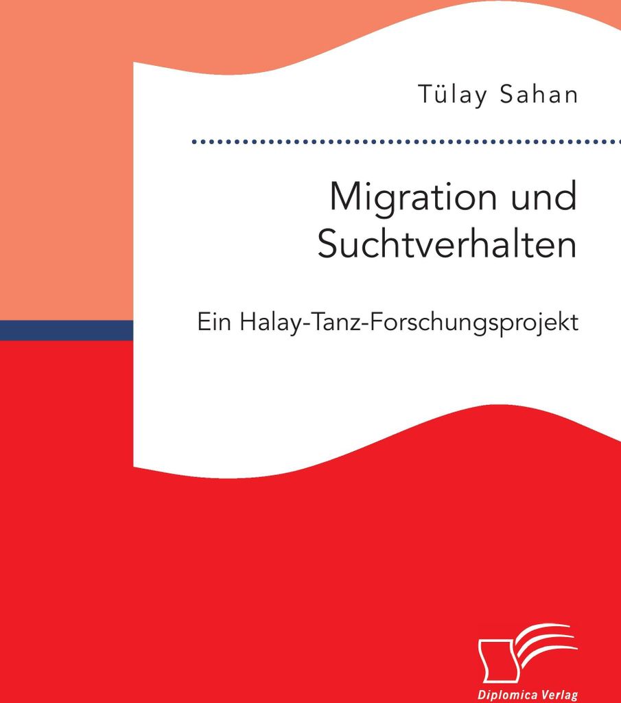 Migration und Suchtverhalten. Ein Halay-Tanz-Forschungsprojekt