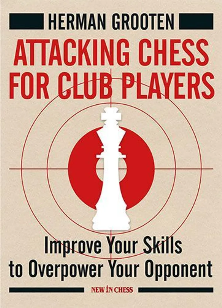 Attacking Chess for Club Players : Ne Manquez Plus Jamais une Attaque