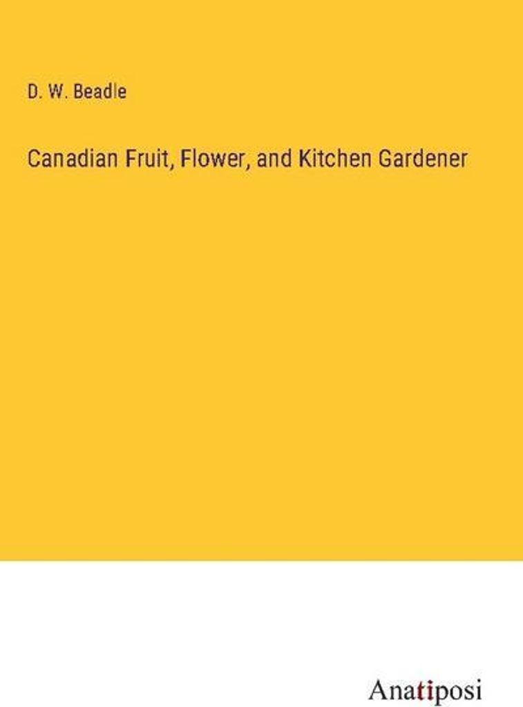 Canadian Fruit, Flower, and Kitchen Gardener