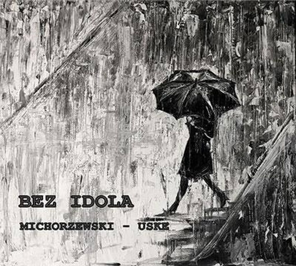 CD „Bez Idola“ – Michorzewski, Uske