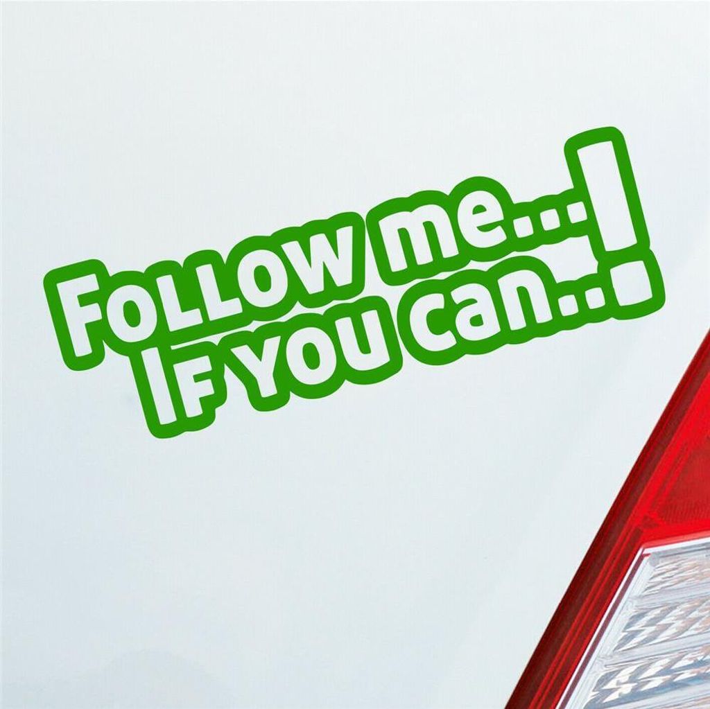 Auto Aufkleber Follow Me If You Can! Tuning JDM 15x5 cm Hellgrün Sticker Heckscheibenaufkleber