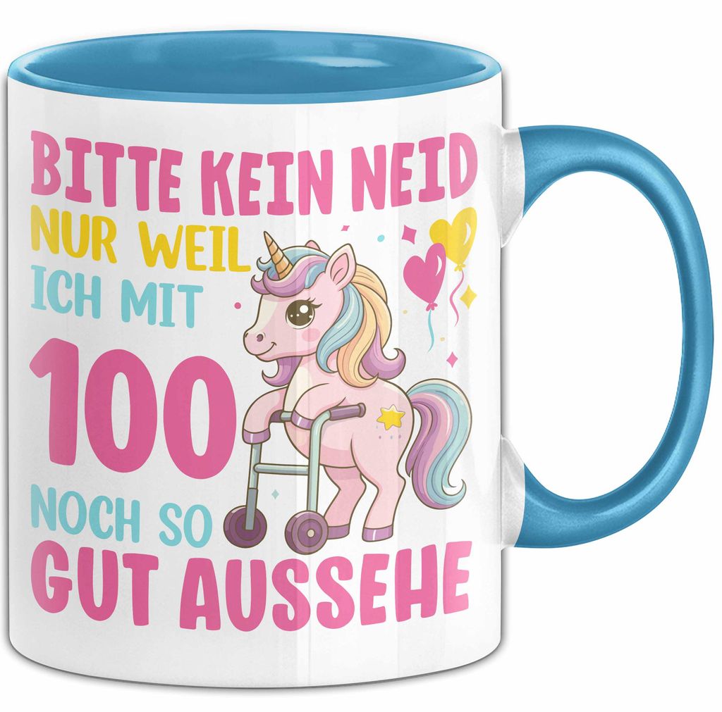100. Geburtstag Tasse Frauen Geschenk Bitte Nur Kein Neid Nur Weil Ich mit 100 Noch So Gut Aussehe Mama Oma (Blau)