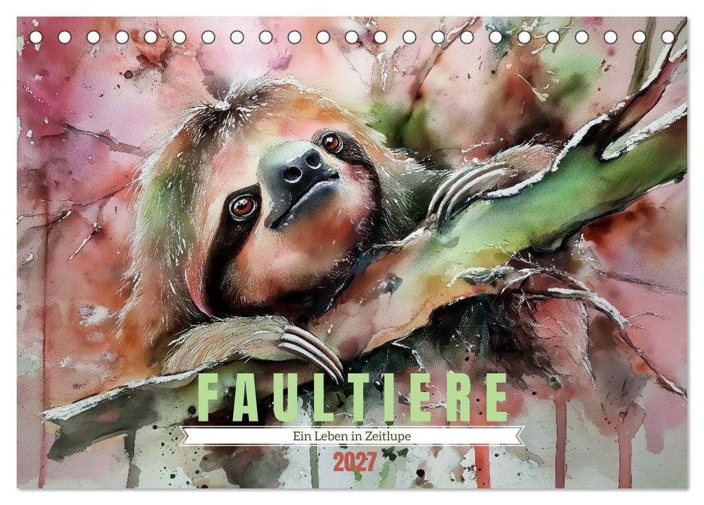Faultiere, ein Leben in Zeitlupe (Tischkalender 2027 DIN A5 quer), CALVENDO Monatskalender
