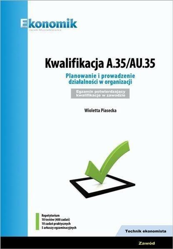 Kwalifikacja A.35/AU.35 Planowanie i prowadzenie działalności w organizacji Repetytorium - Wioletta Piasecka (Ausbildung - Wirtschaftswesen auf P...
