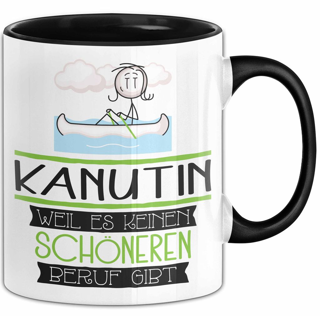 Kanutin Weil Es Keinen Schöneren Beruf Gibt Tasse Geschenk für Eine Kanutin Lustig (Schwarz)
