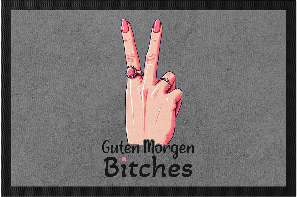Guten Morgen Bitches Frauenhand Peace Zeichen Fußmatte - Freches Geschenk