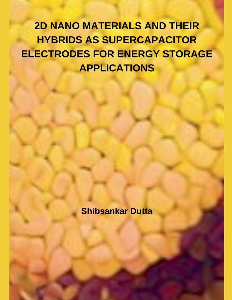 2D Nano Materials And Their Hybrids As Supercapacitor Electrodes For Energy Storage Applications