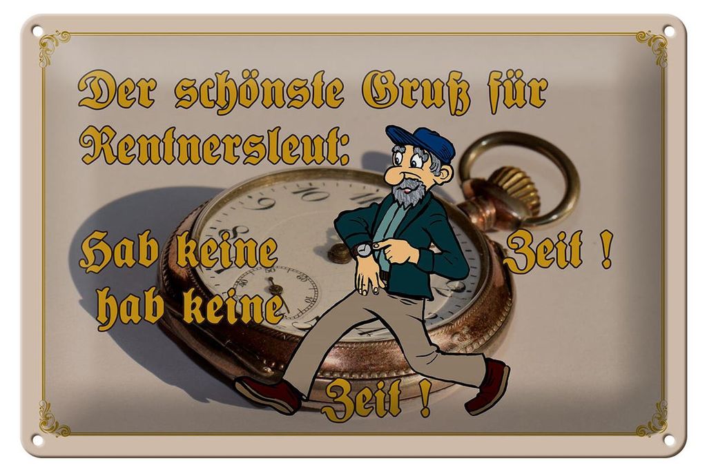 Blechschild Spruch 30x20cm Gruß für Rentner gab keine Zeit