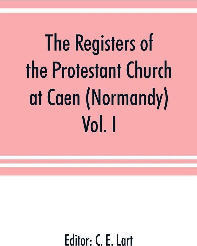 The registers of the Protestant Church at Caen (Normandy)
