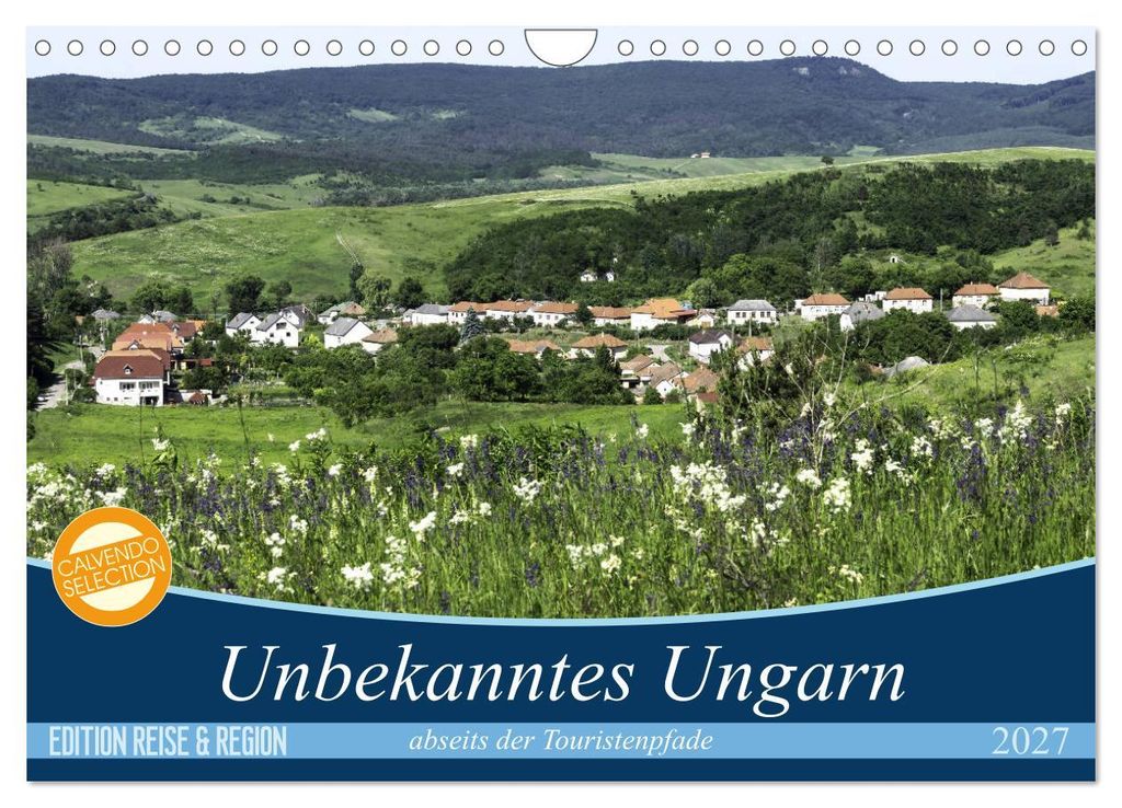 Unbekanntes Ungarn abseits der Touristenpfade (Wandkalender 2027 DIN A4 quer), CALVENDO Monatskalender
