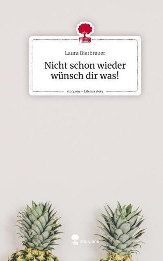 Nicht schon wieder wünsch dir was!. Life is a Story - story.one