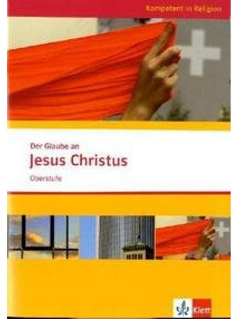 Kompetent in Religion. Der Glaube an Jesus Christus