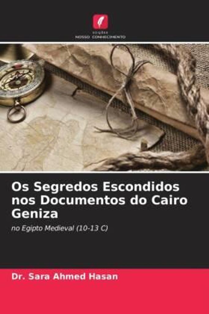 Hasan, S: Os Segredos Escondidos nos Documentos do Cairo Gen
