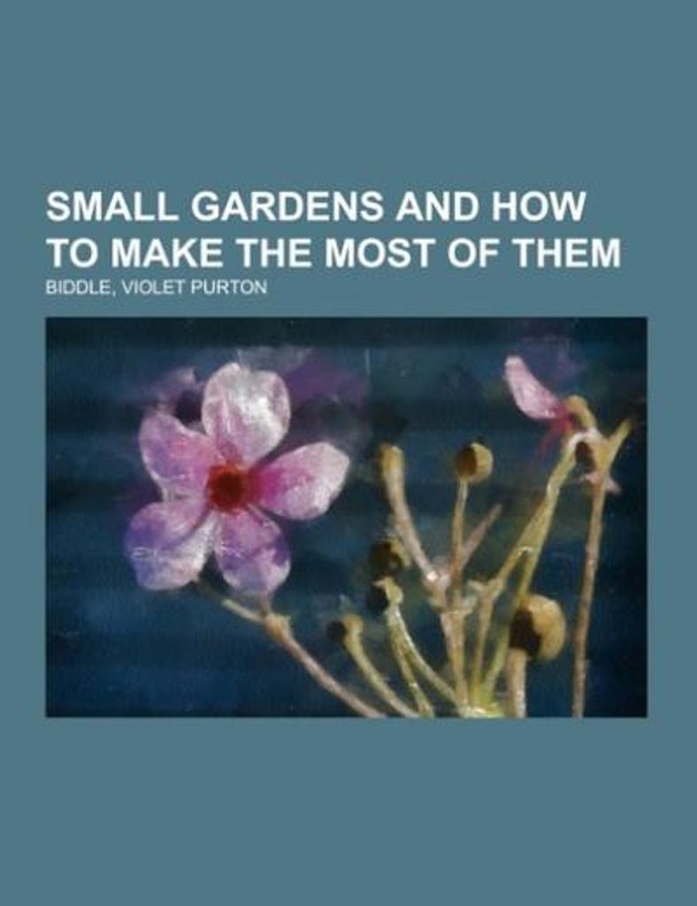 Small Gardens and How to Make the Most of Them