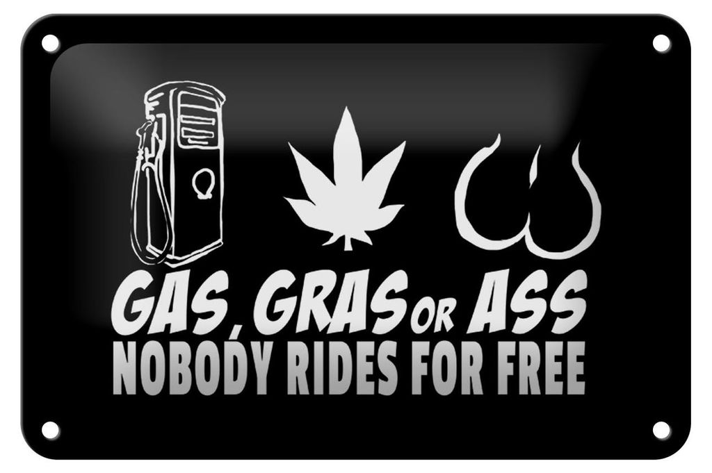 Blechschild Spruch 18x12cm Gas gras ass nobody rides for free
