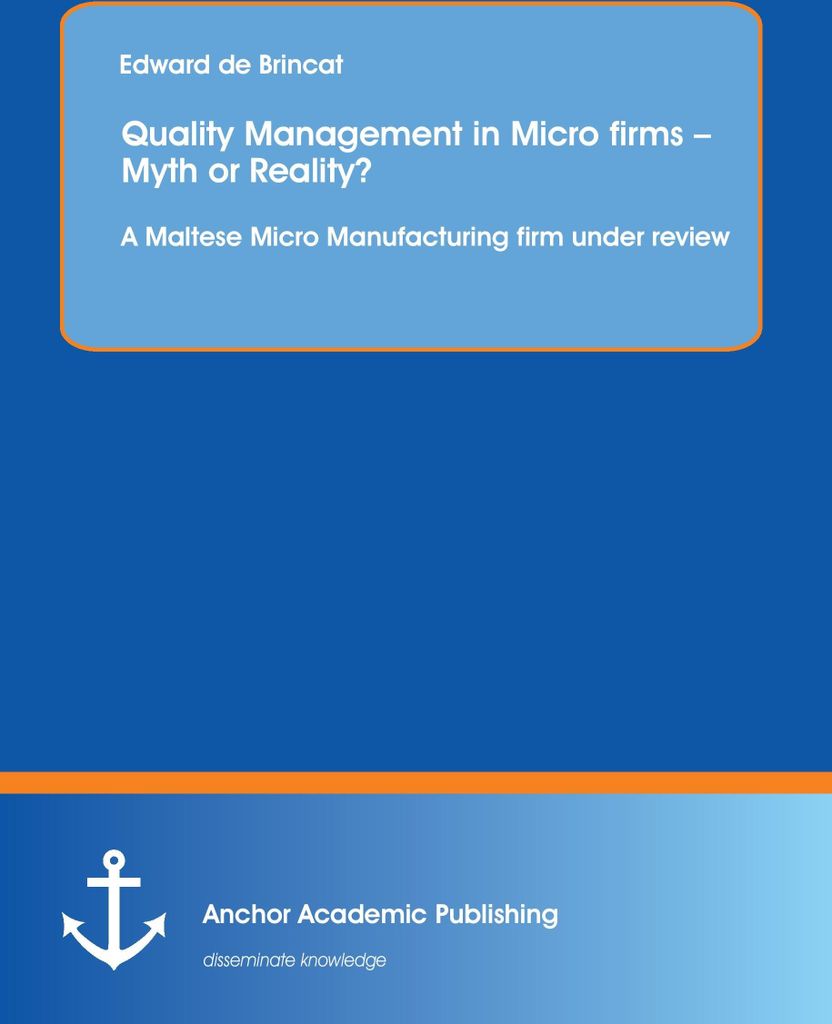 Quality Management in Micro firms - Myth or Reality? A Maltese Micro Manufacturing firm under review